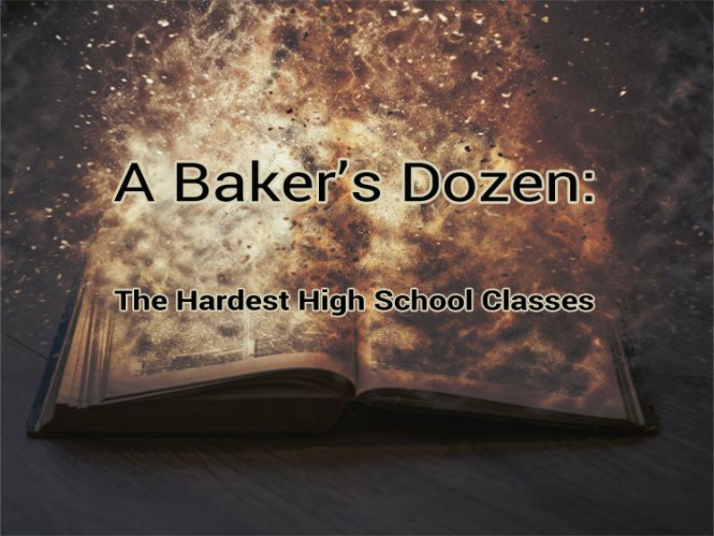 <span>Baker's Dozen of the Hardest High School Classes 