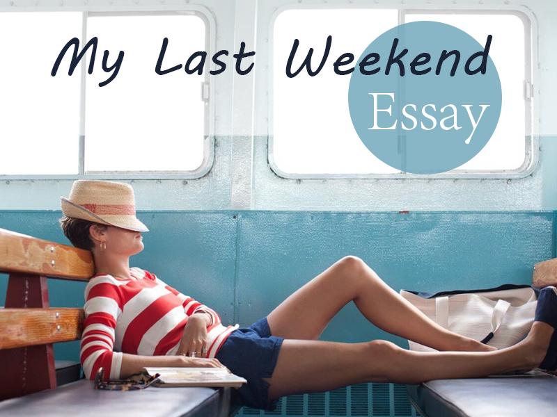 <span>My Last Weekend Essay